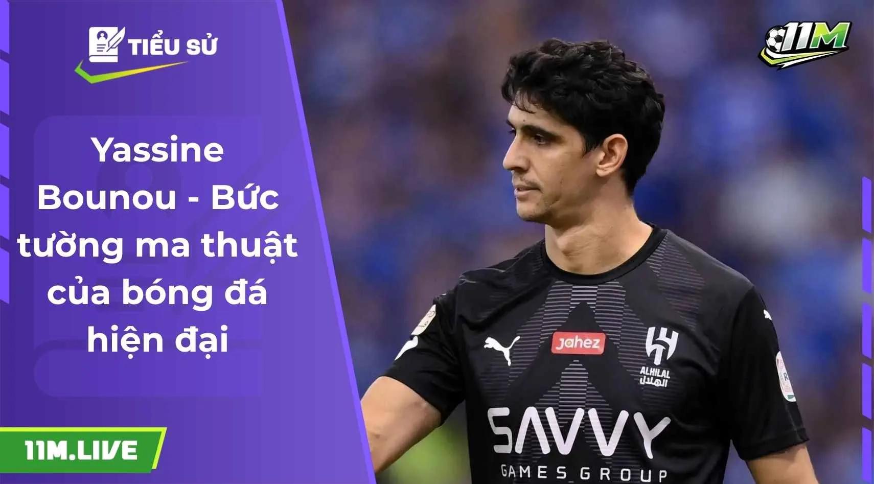 Yassine Bounou - Bức tường ma thuật của bóng đá hiện đại