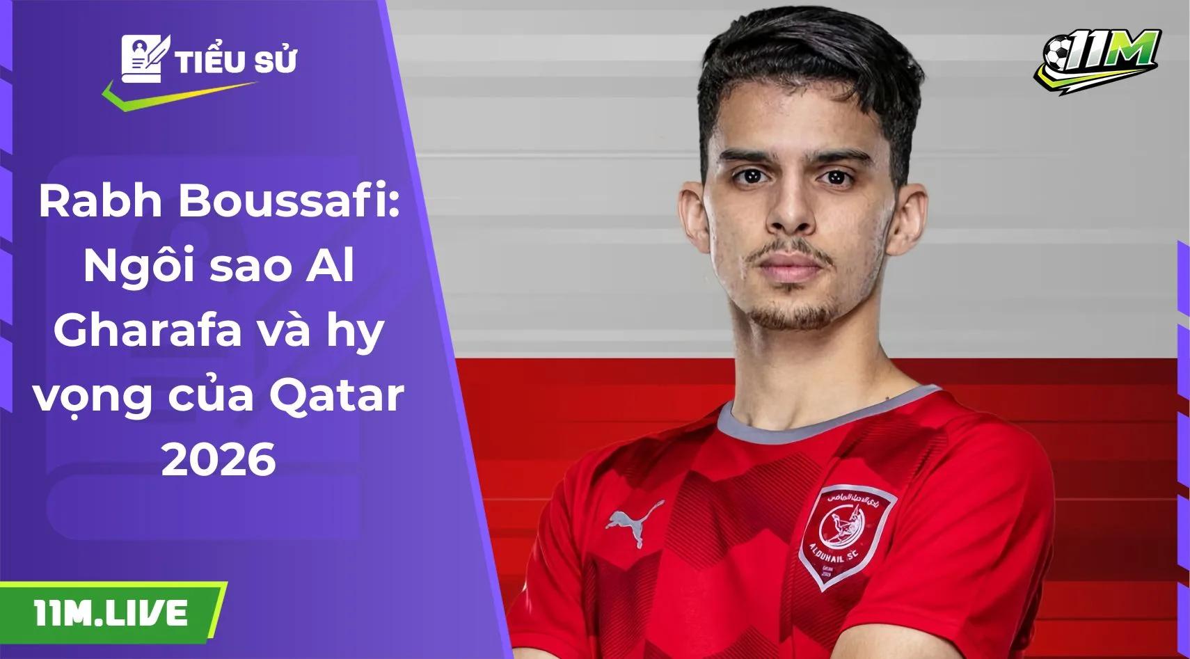 Rabh Boussafi: Ngôi sao Al Gharafa và hy vọng của Qatar 2026