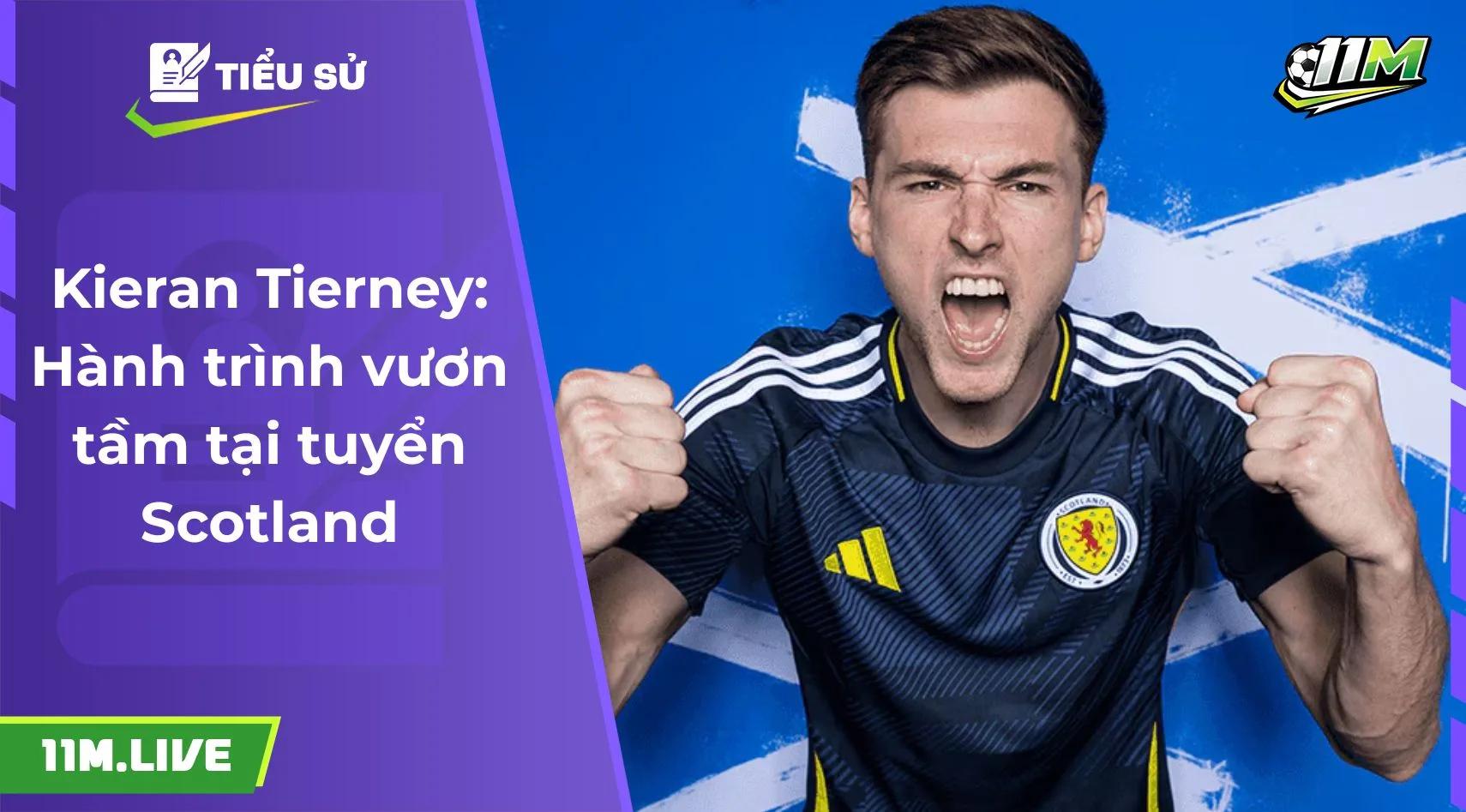 Kieran Tierney: Hành trình vươn tầm tại tuyển Scotland