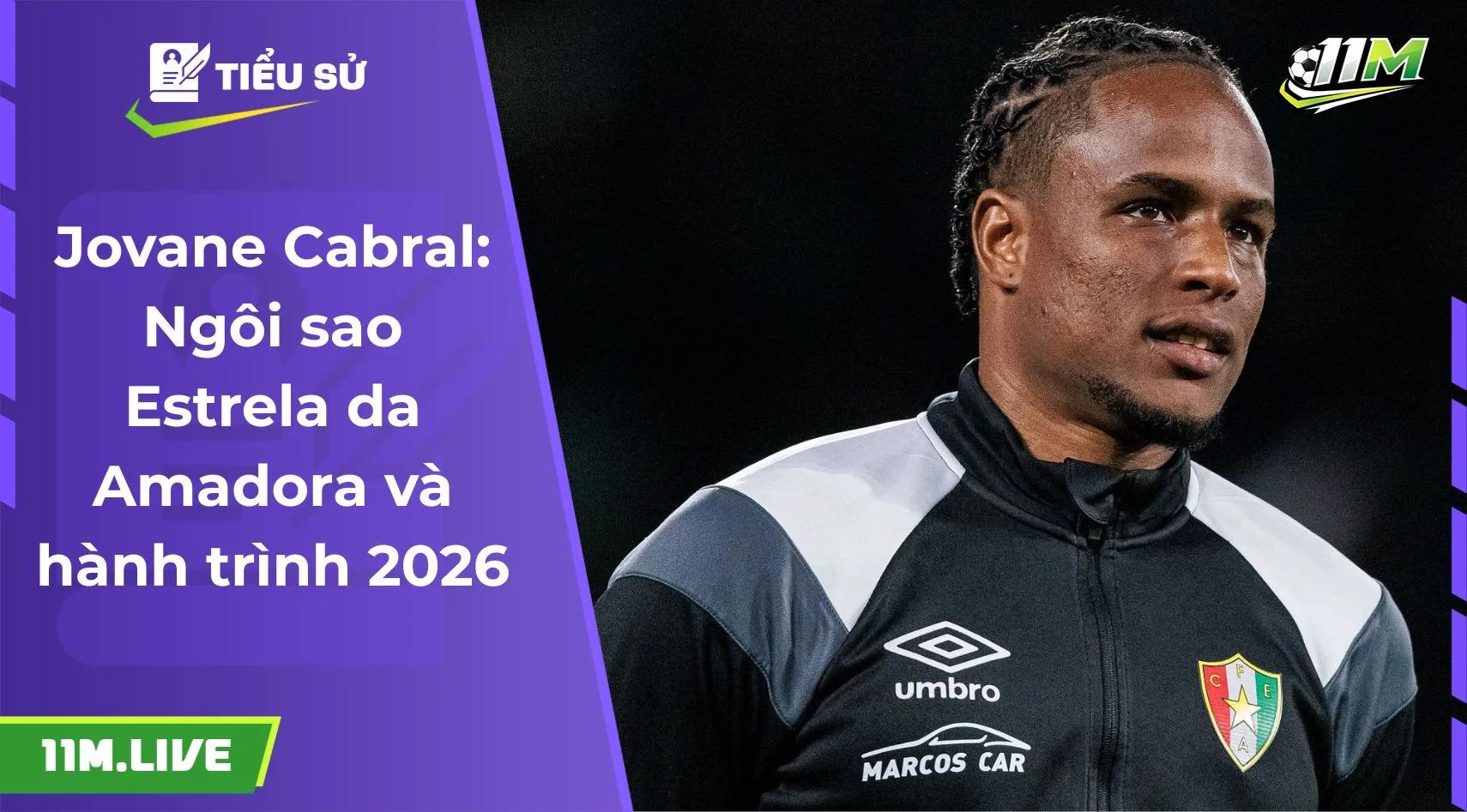 Jovane Cabral: Ngôi sao Estrela da Amadora và hành trình 2026