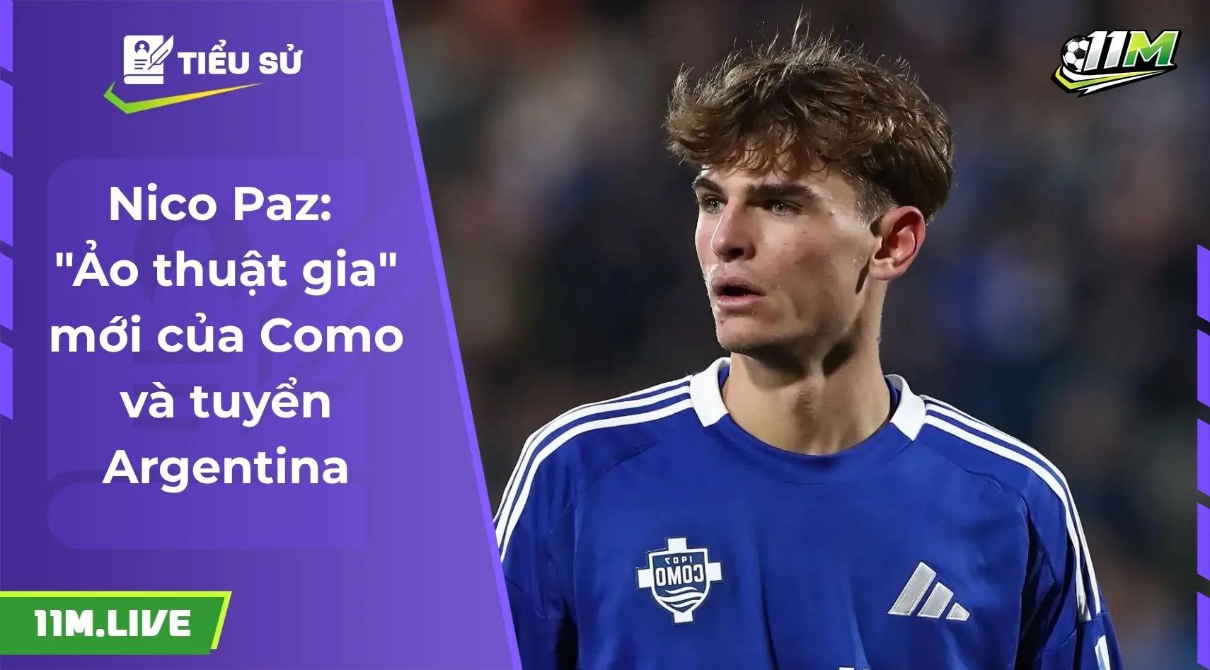 Nico Paz: "Ảo thuật gia" mới của Como và tuyển Argentina