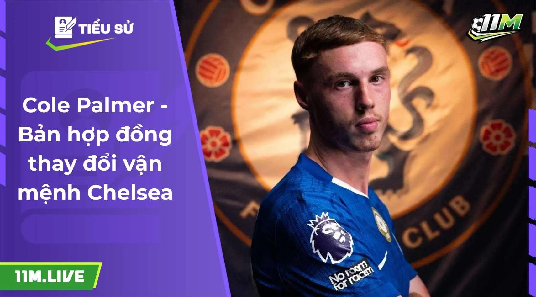 Cole Palmer - Bản hợp đồng thay đổi vận mệnh Chelsea