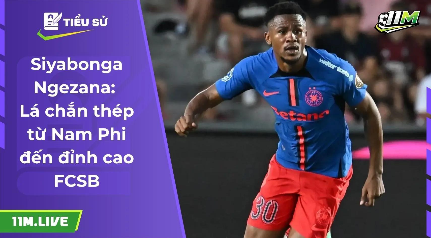Siyabonga Ngezana: Lá chắn thép từ Nam Phi đến đỉnh cao FCSB