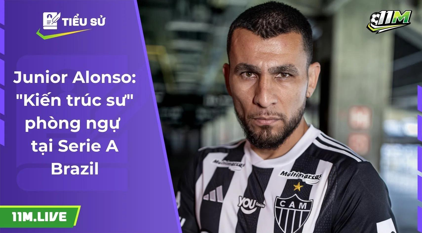 Junior Alonso: "Kiến trúc sư" phòng ngự tại Serie A Brazil