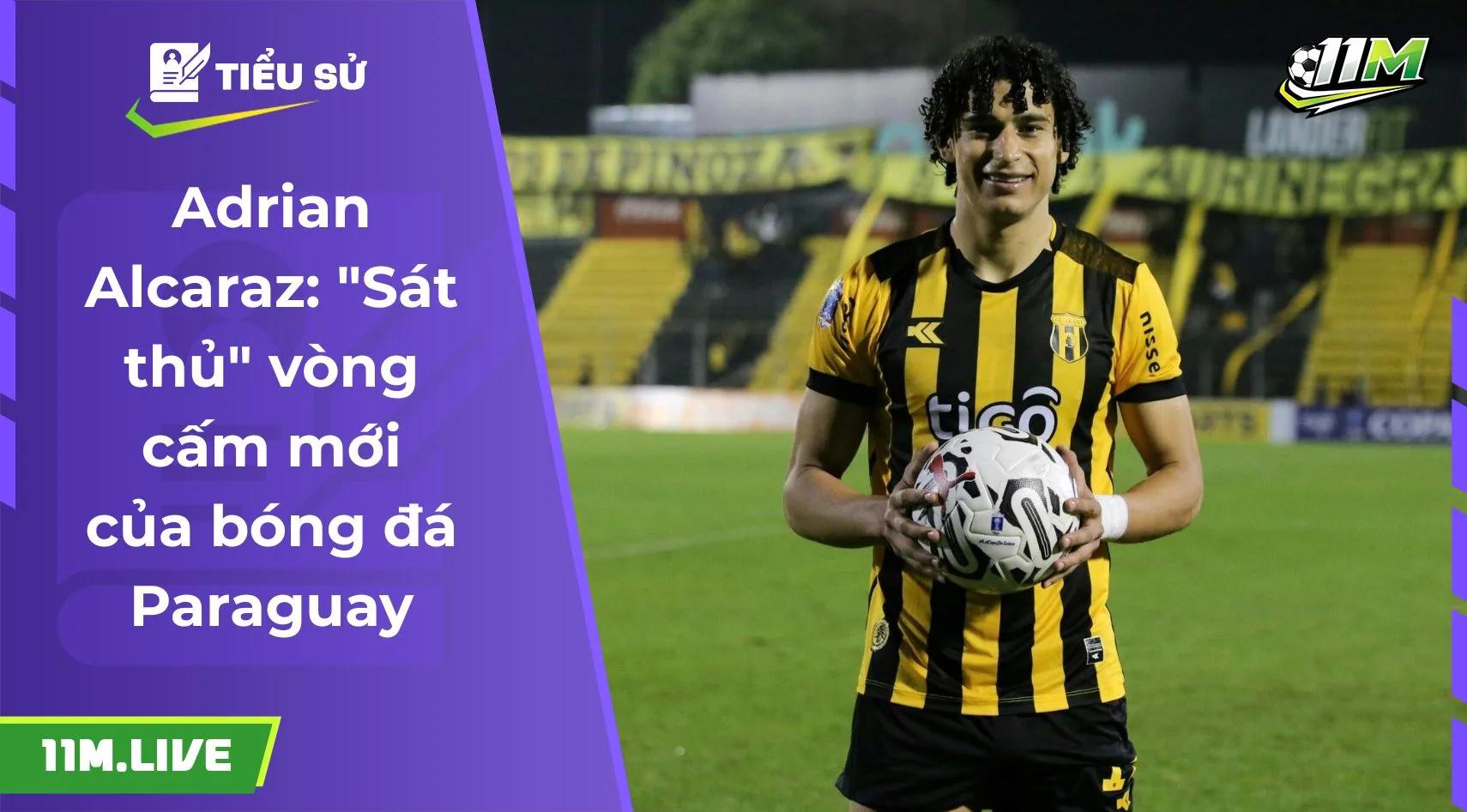 Adrian Alcaraz: "Sát thủ" vòng cấm mới của bóng đá Paraguay