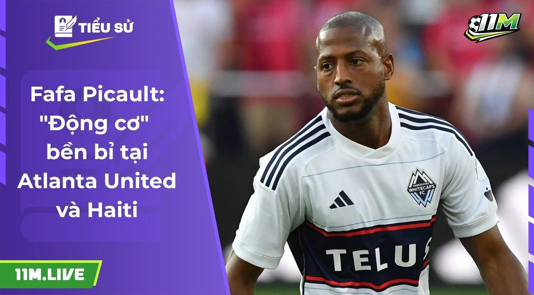 Fafa Picault: "Động cơ" bền bỉ tại Atlanta United và Haiti