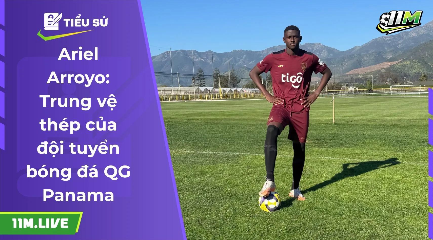 Ariel Arroyo: Trung vệ thép của đội tuyển bóng đá QG Panama