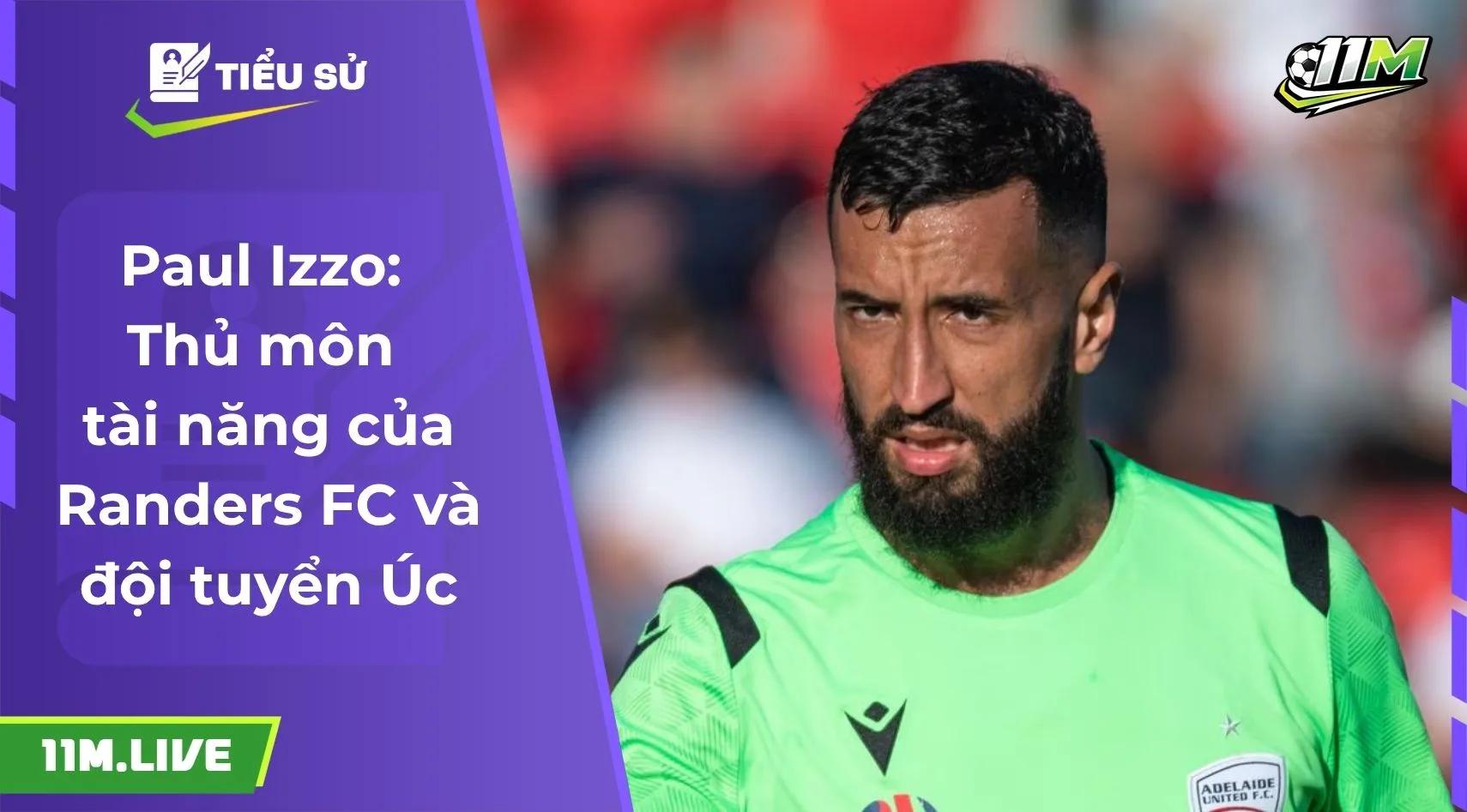 Paul Izzo: Thủ môn tài năng của Randers FC và đội tuyển Úc