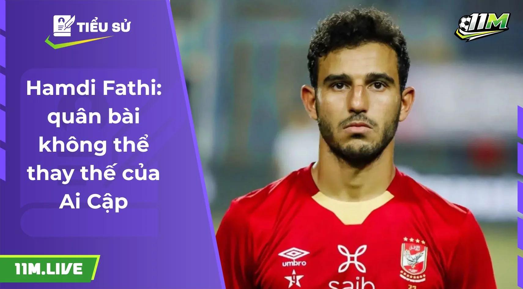 Hamdi Fathi: Quân bài không thể thay thế của tuyển Ai Cập