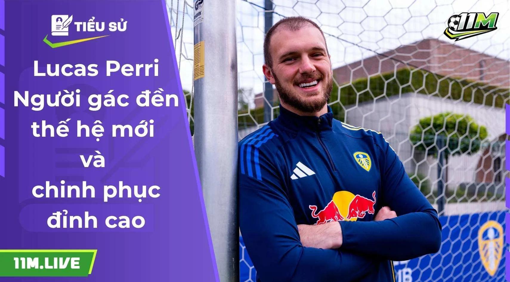 Lucas Perri: Người gác đền thế hệ mới và chinh phục đỉnh cao