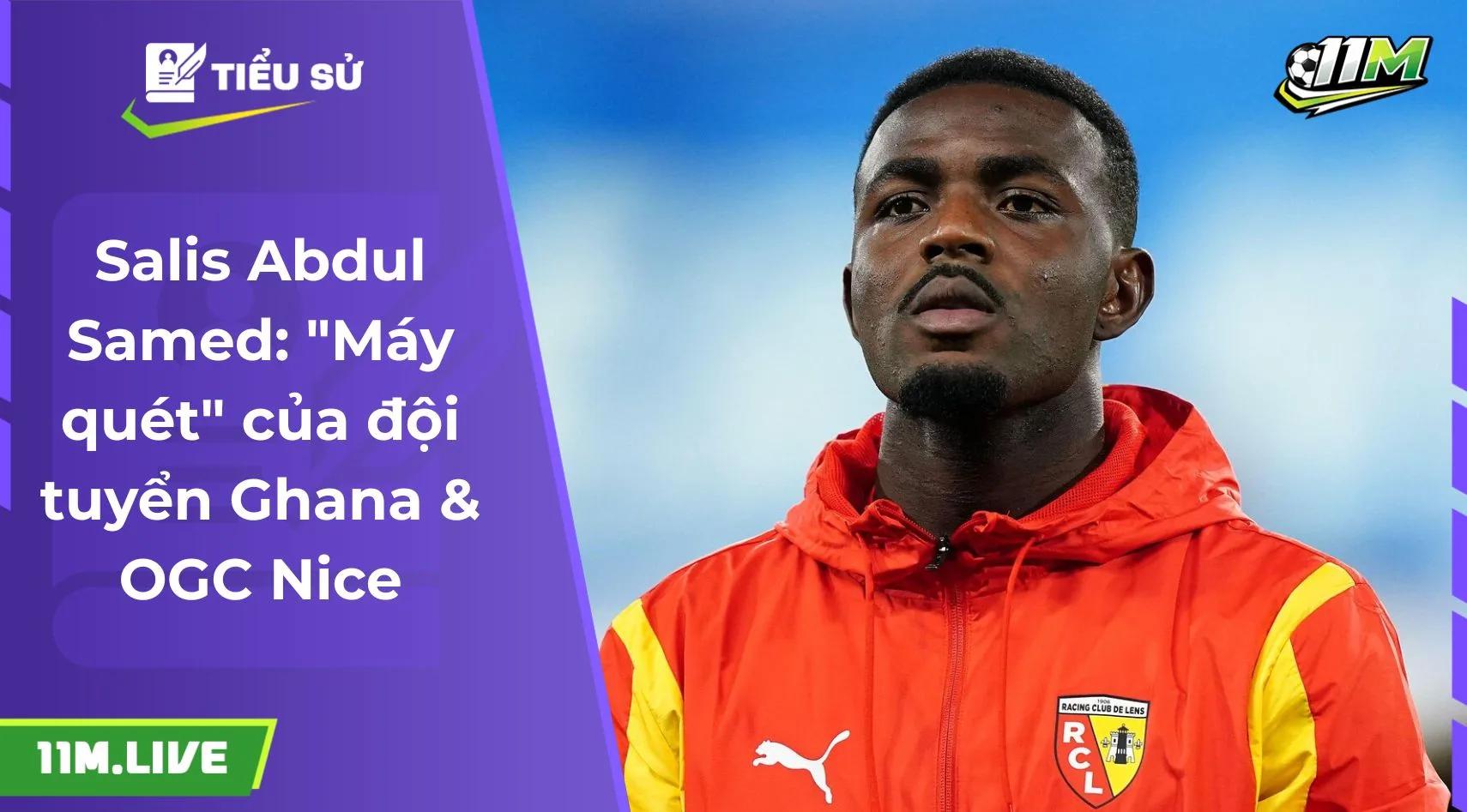 Salis Abdul Samed: "Máy quét" của đội tuyển Ghana & OGC Nice