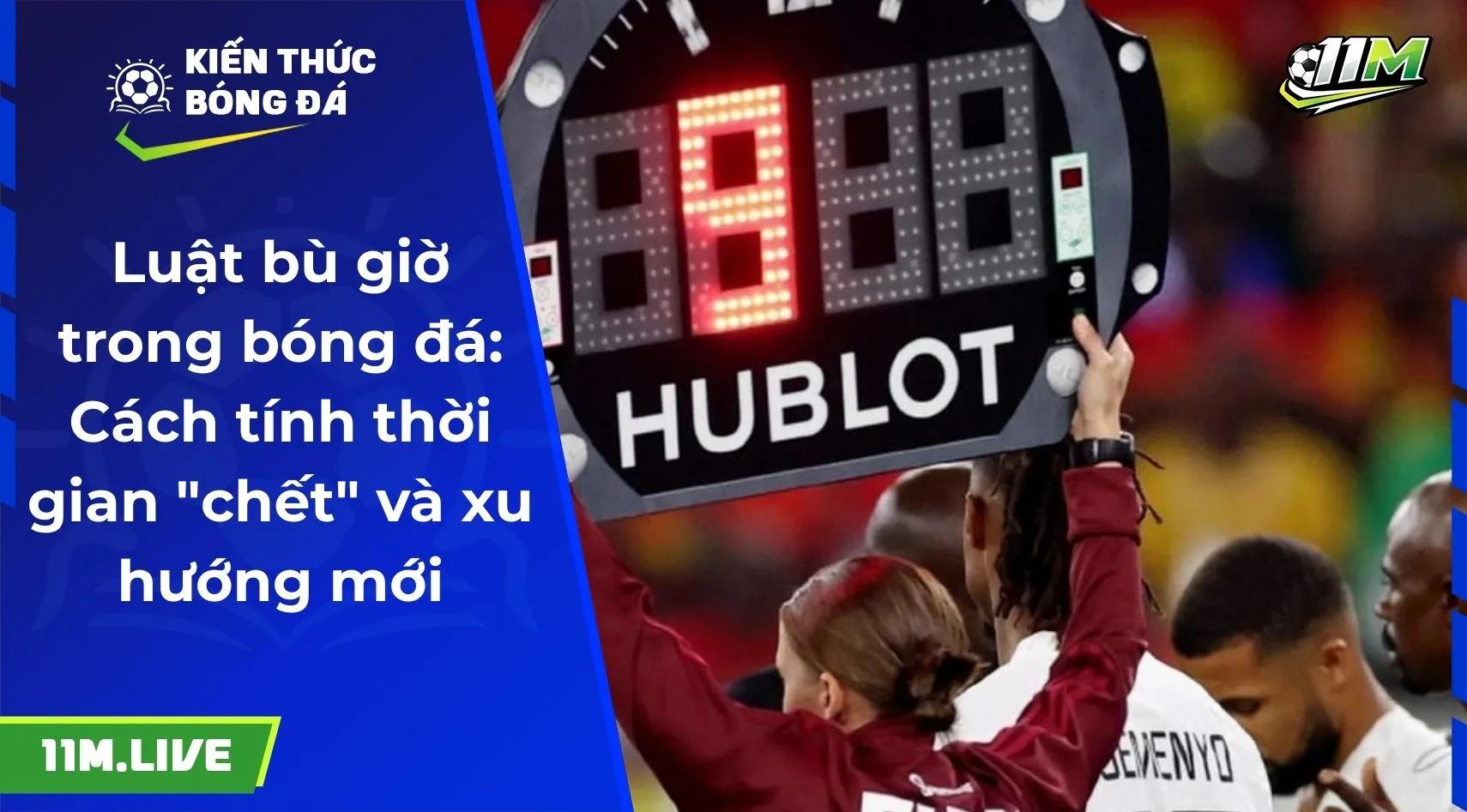 Luật bù giờ trong bóng đá: Cách tính thời gian "chết" và xu hướng mới