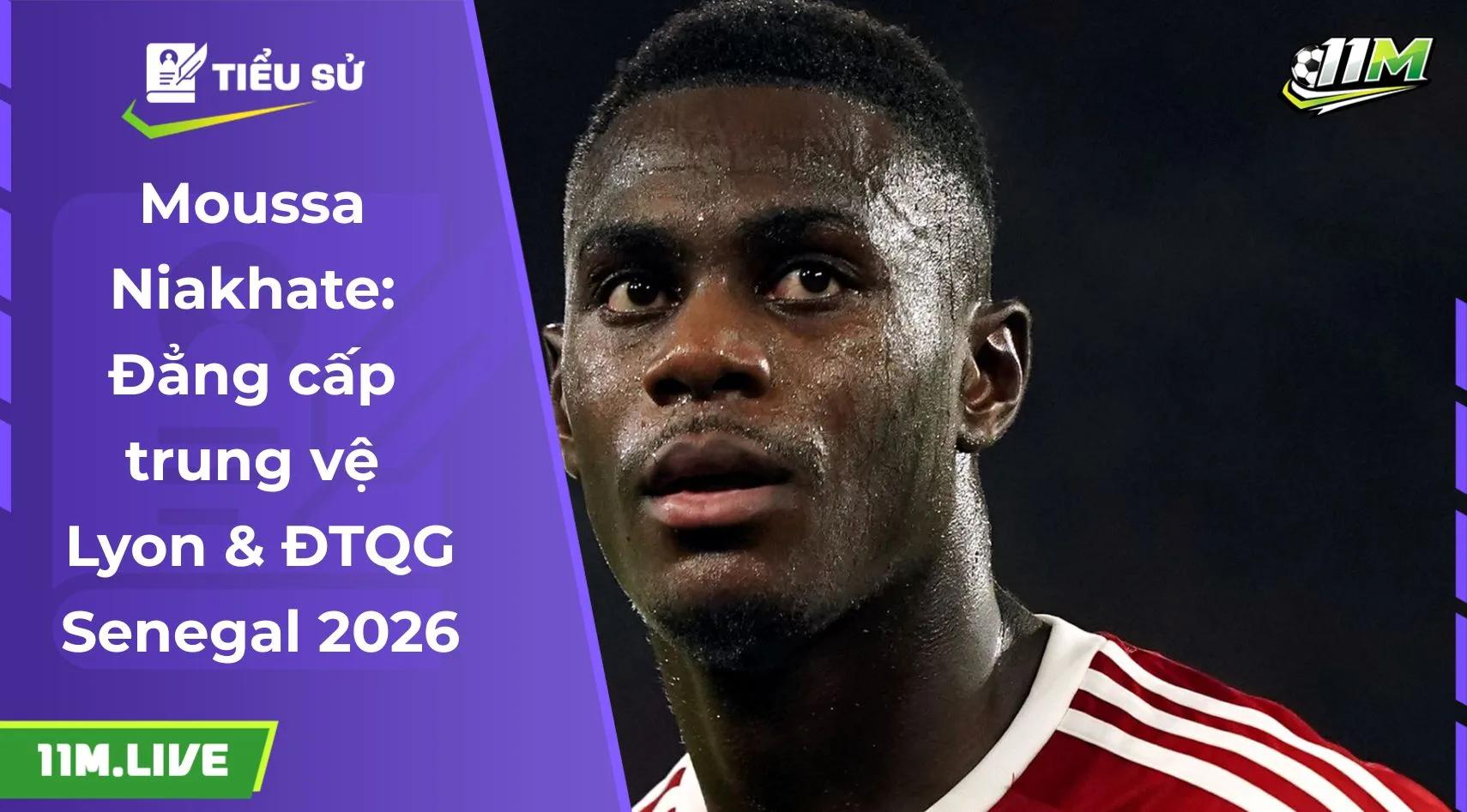 Moussa Niakhate: Đẳng cấp trung vệ Lyon & ĐTQG Senegal 2026