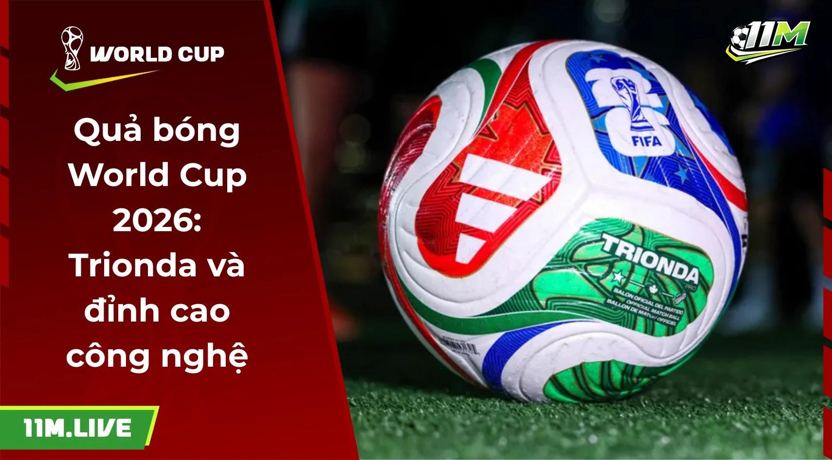 Quả bóng World Cup 2026: Trionda và đỉnh cao công nghệ