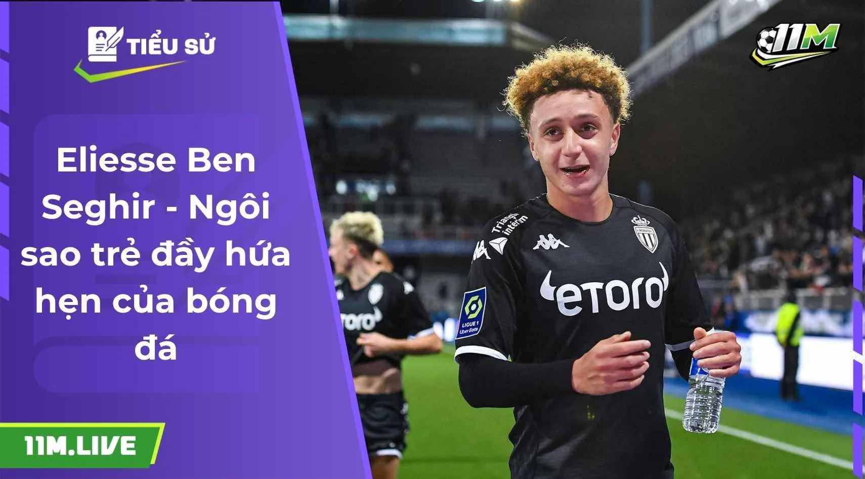 Eliesse Ben Seghir - Ngôi sao trẻ đầy hứa hẹn của bóng đá