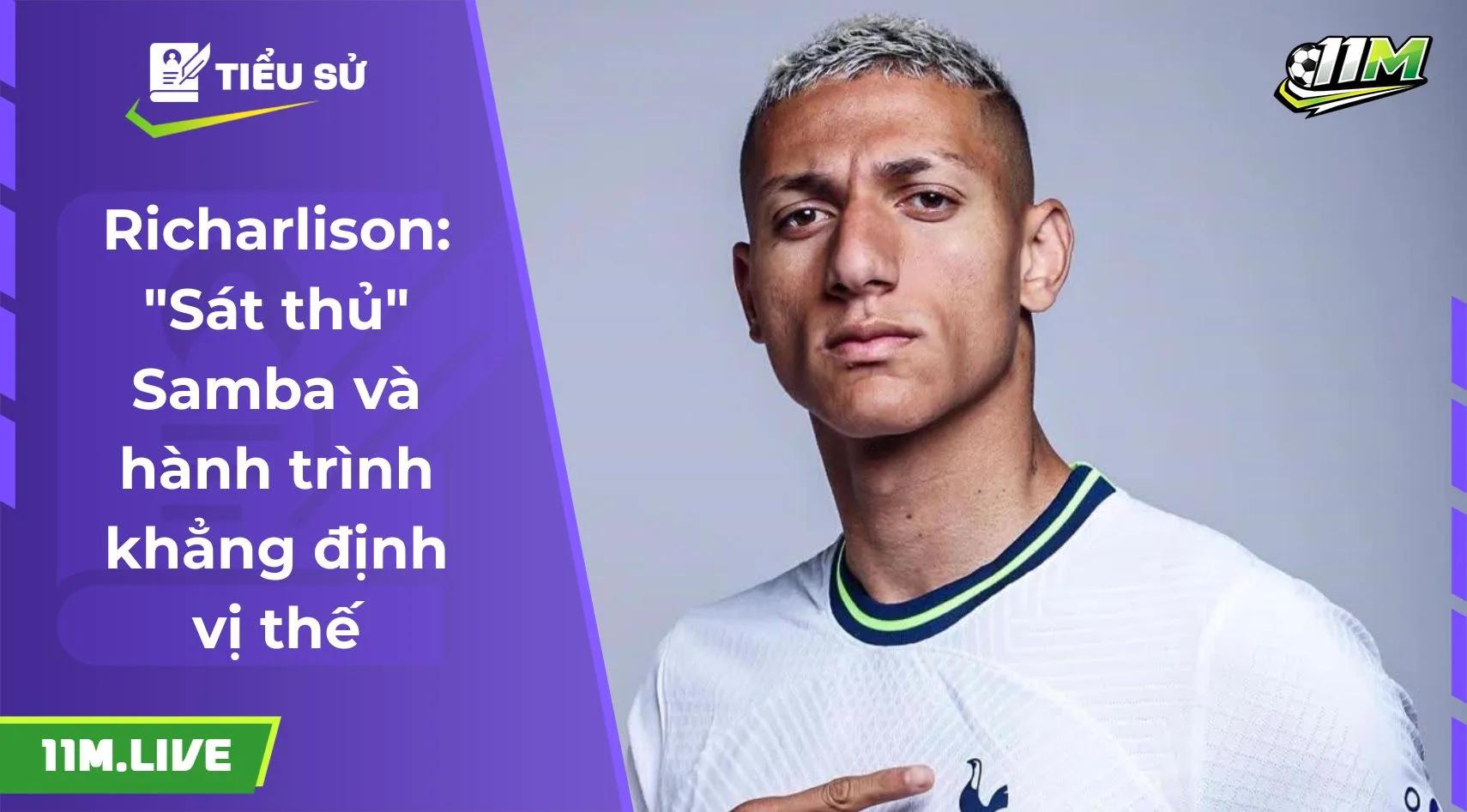 Richarlison: "Sát thủ" Samba và hành trình khẳng định vị thế