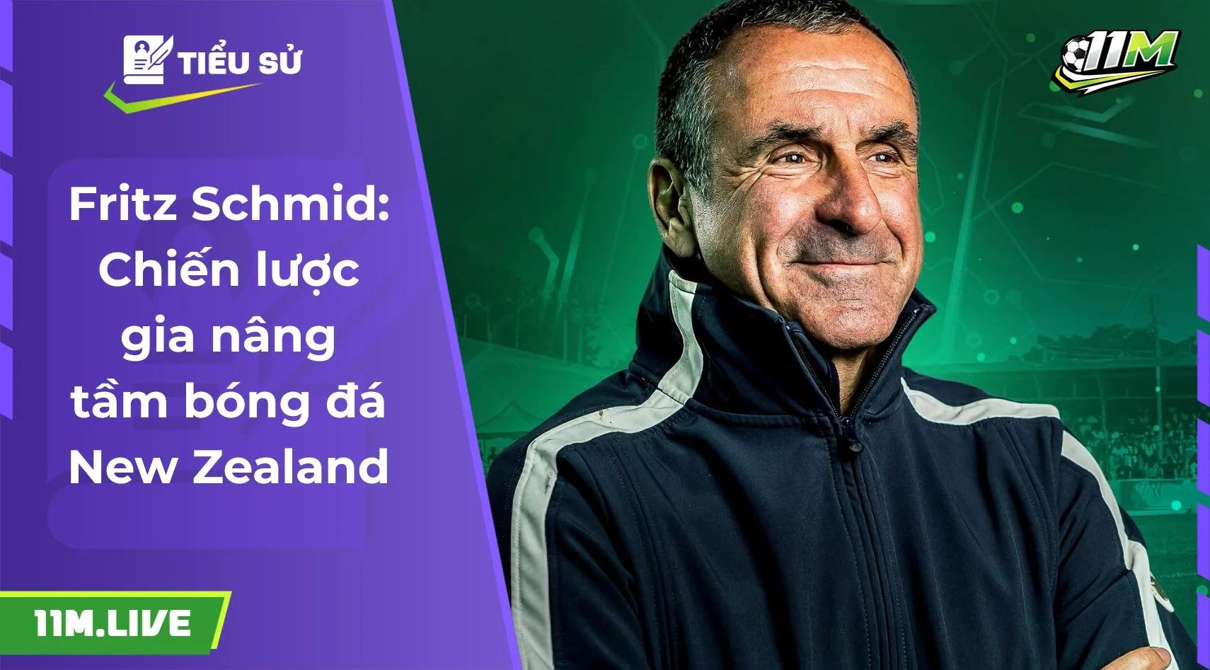 Fritz Schmid: Chiến lược gia nâng tầm bóng đá New Zealand
