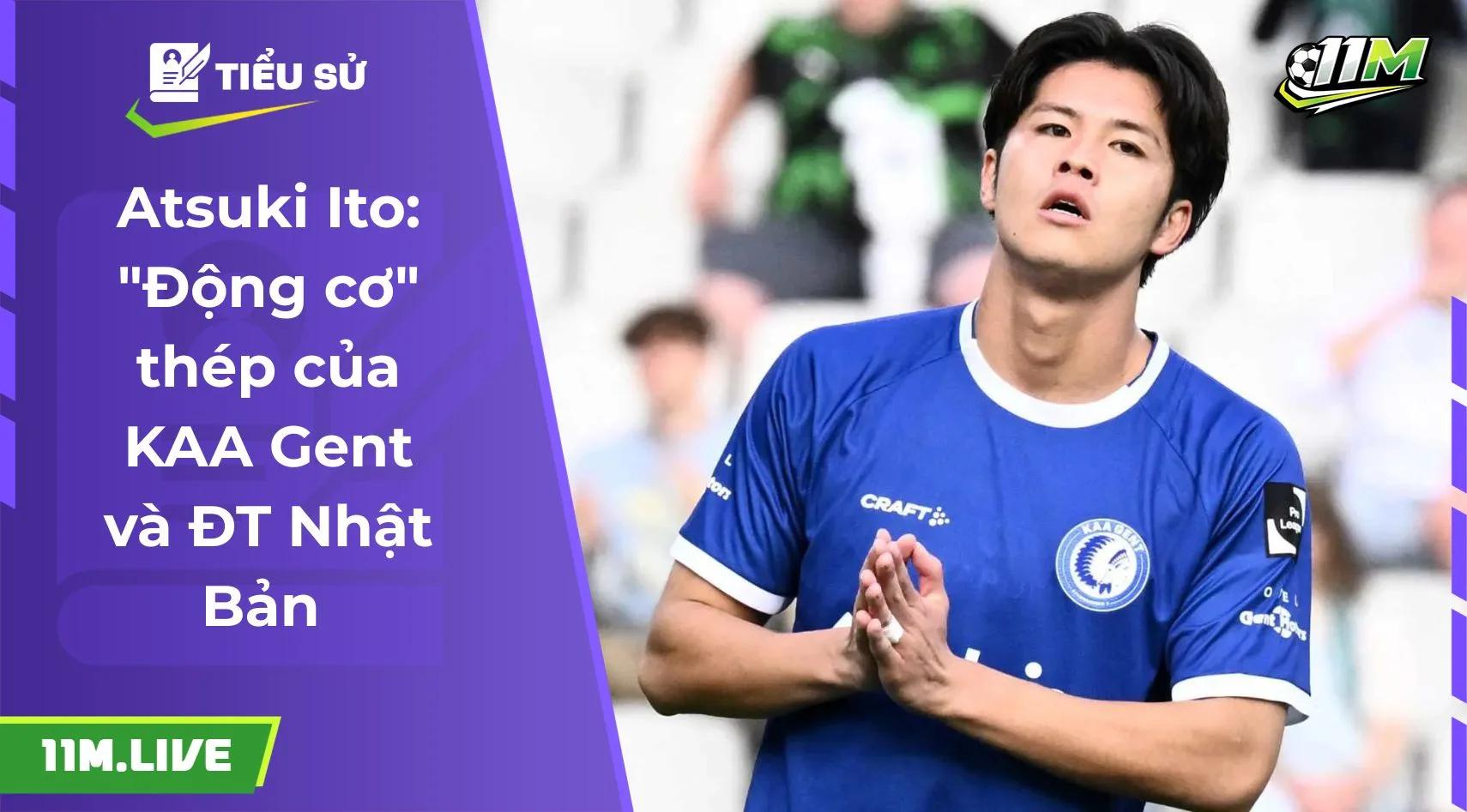 Atsuki Ito: "Động cơ" thép của KAA Gent và ĐT Nhật Bản 