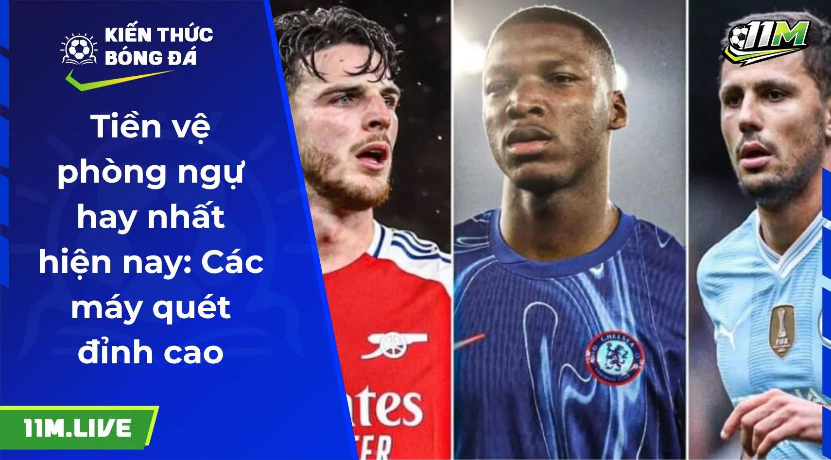 Tiền vệ phòng ngự hay nhất hiện nay: Các máy quét đỉnh cao