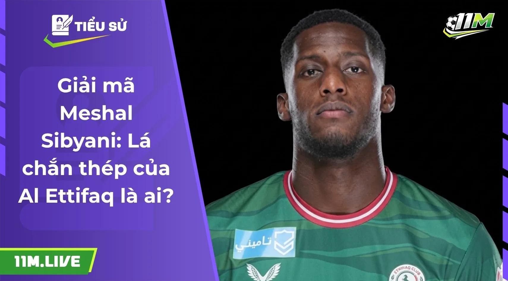 Giải mã Meshal Sibyani: Lá chắn thép của Al Ettifaq là ai?