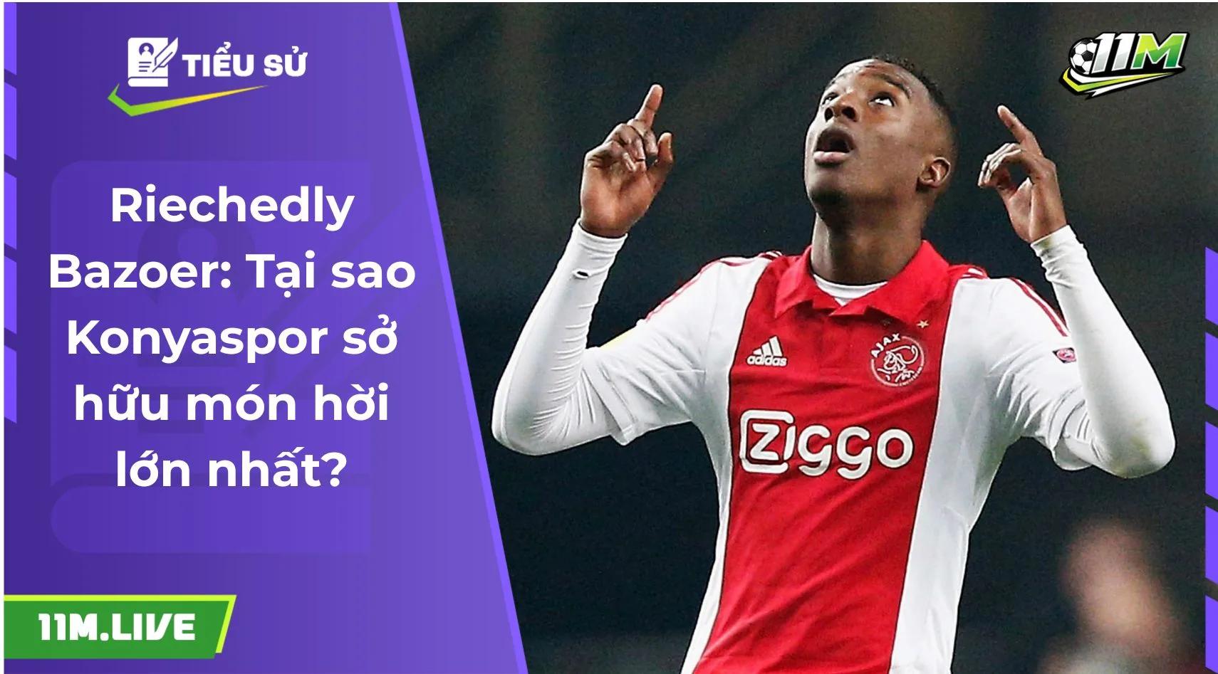 Riechedly Bazoer: Tại sao Konyaspor sở hữu món hời lớn nhất?