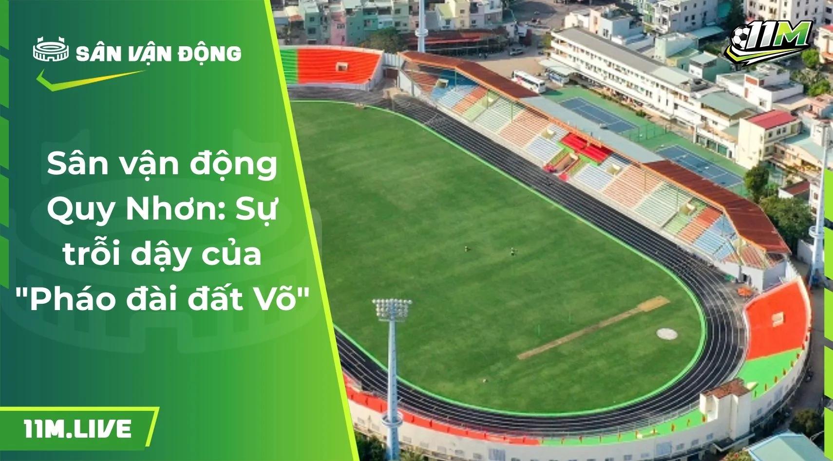 Sân vận động Quy Nhơn: Sự trỗi dậy của "Pháo đài đất Võ"
