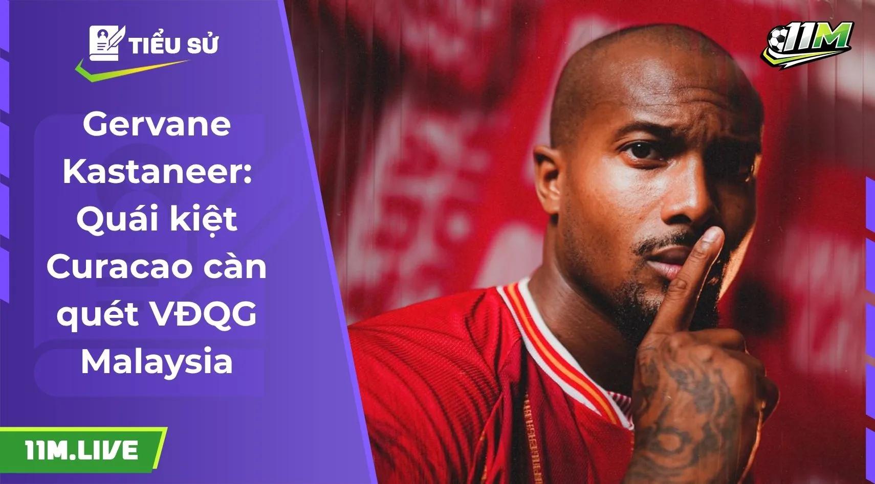 Gervane Kastaneer: Quái kiệt Curacao càn quét VĐQG Malaysia