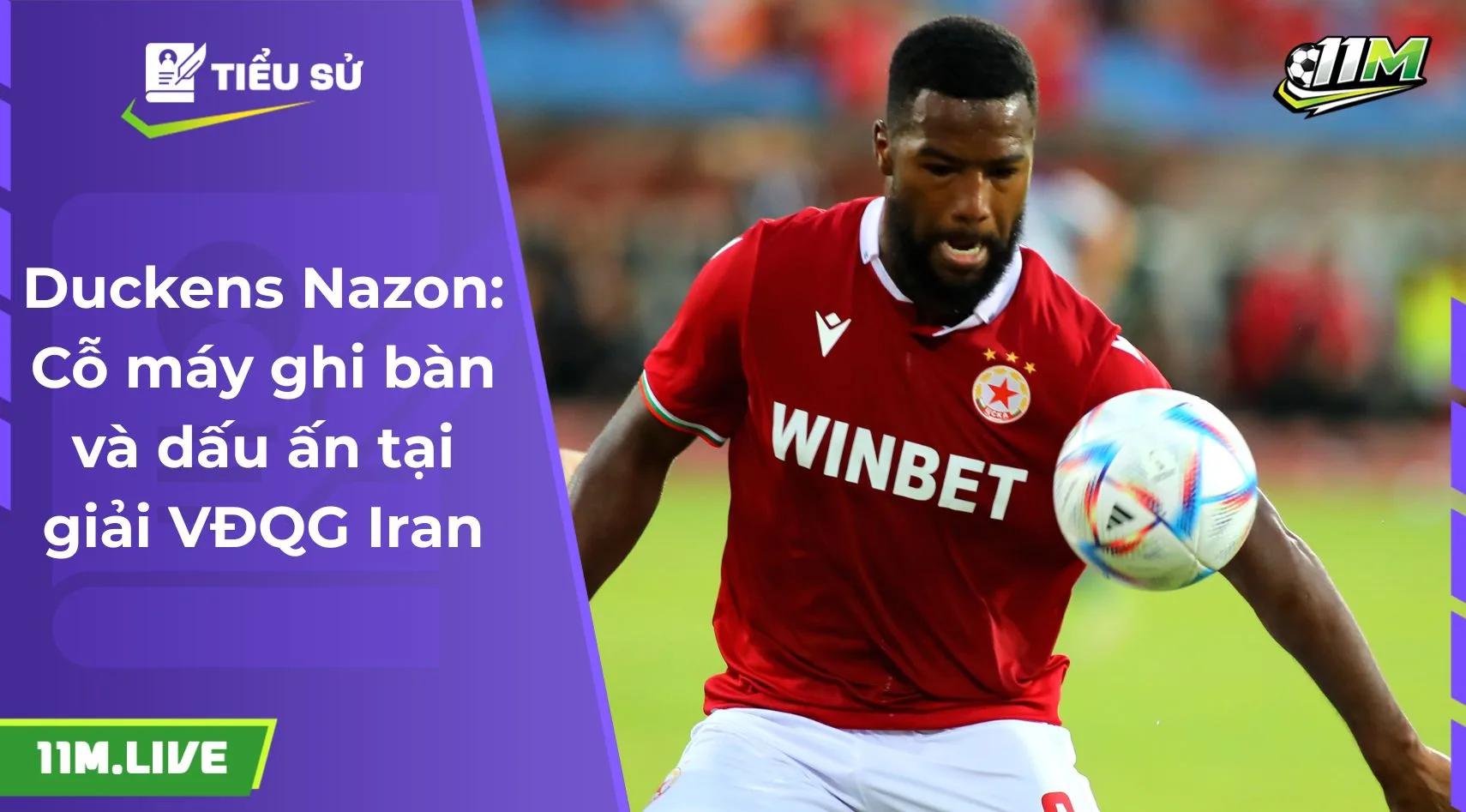 Duckens Nazon: Cỗ máy ghi bàn và dấu ấn tại giải VĐQG Iran