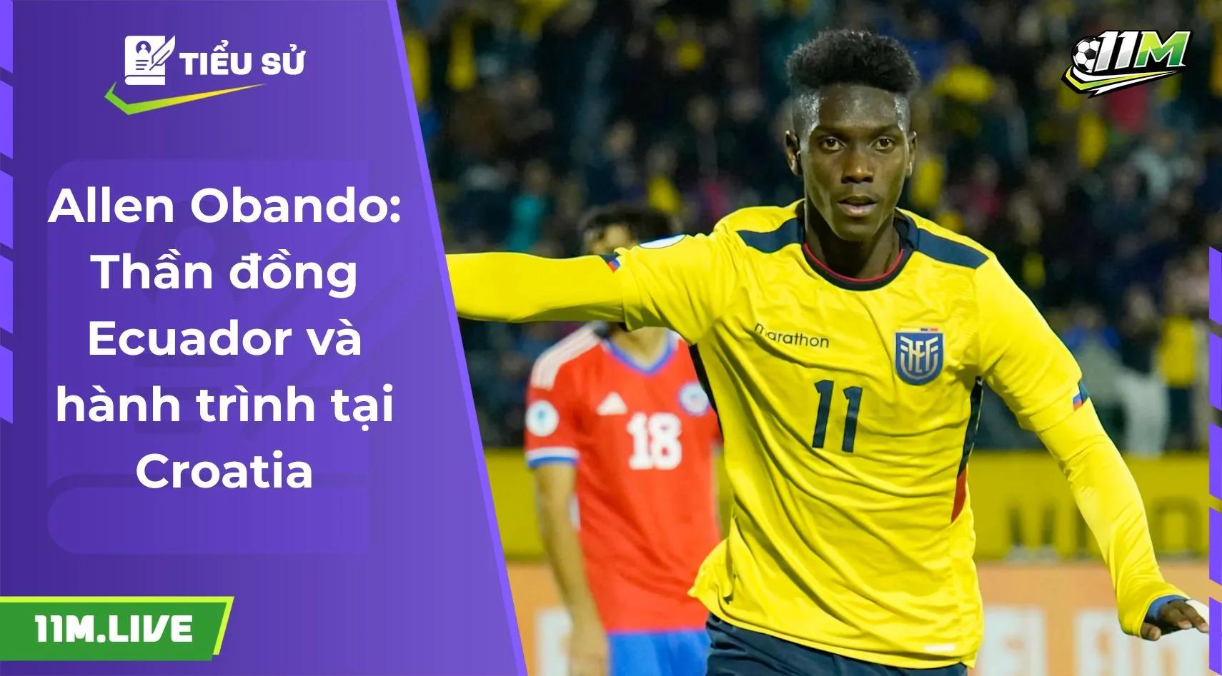 Allen Obando: Thần đồng Ecuador và hành trình tại Croatia