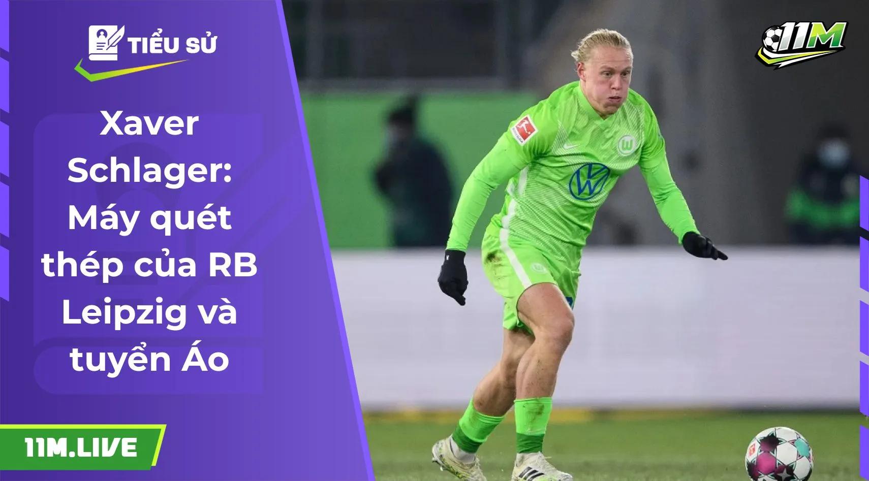 Xaver Schlager: Máy quét thép của RB Leipzig và tuyển Áo
