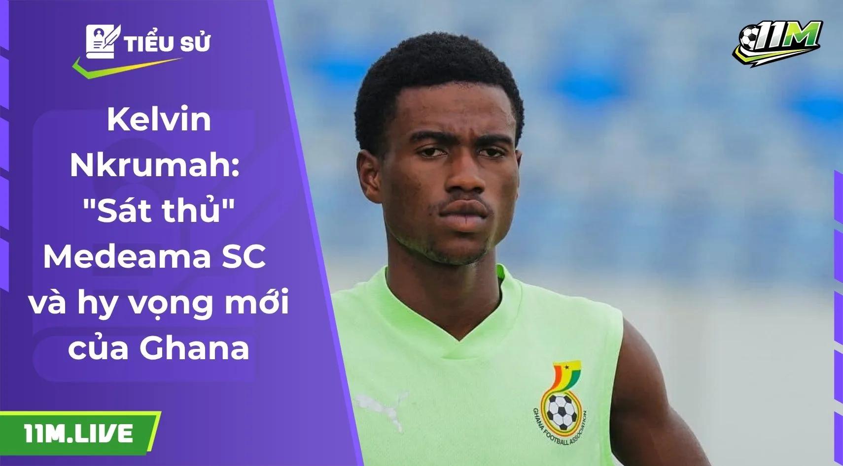 Kelvin Nkrumah: "Sát thủ" Medeama SC và hy vọng mới của Ghana