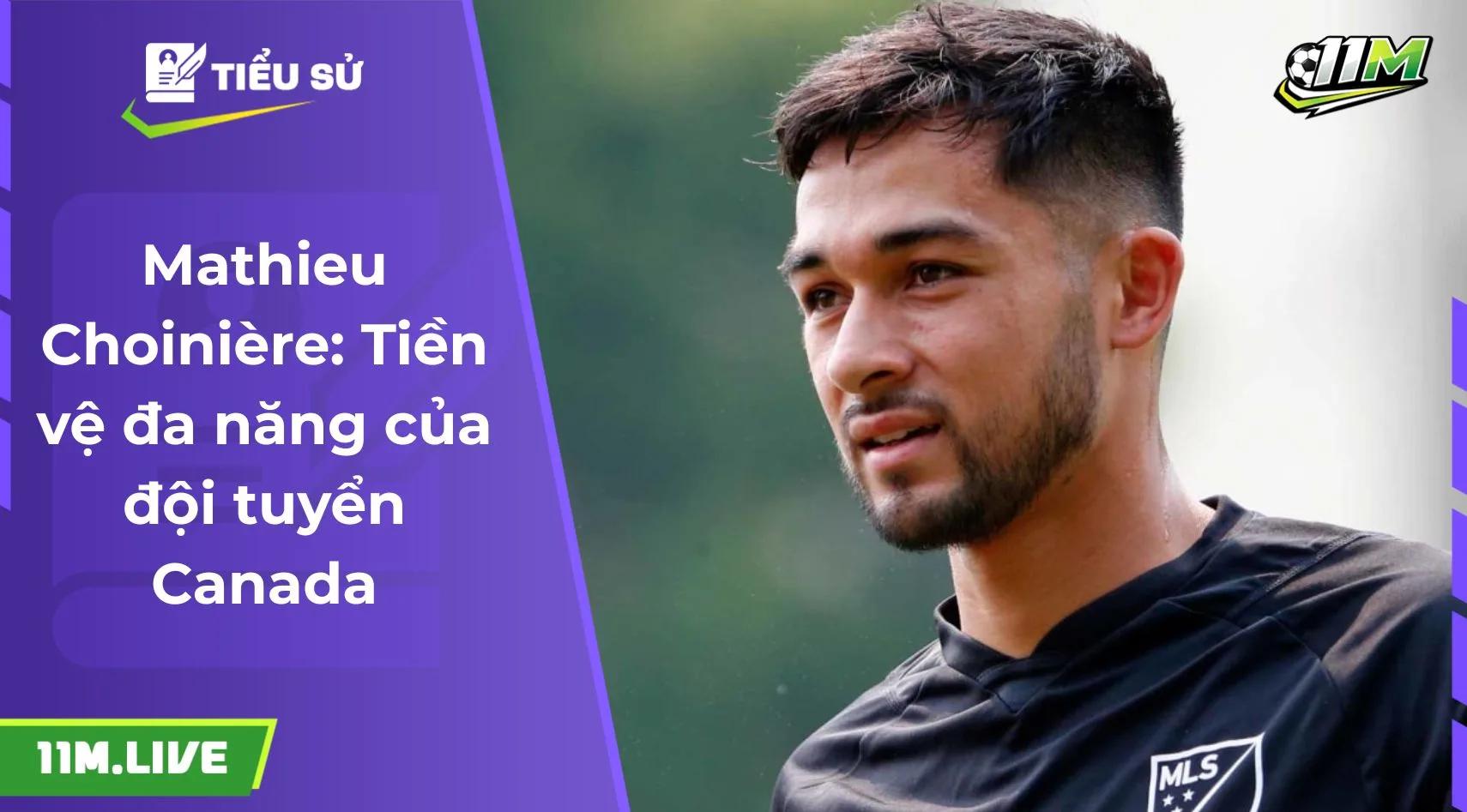 Mathieu Choinière: Tiền vệ đa năng của đội tuyển Canada