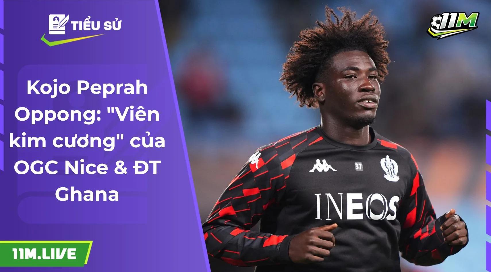 Kojo Peprah Oppong: "Viên kim cương" của OGC Nice & ĐT Ghana