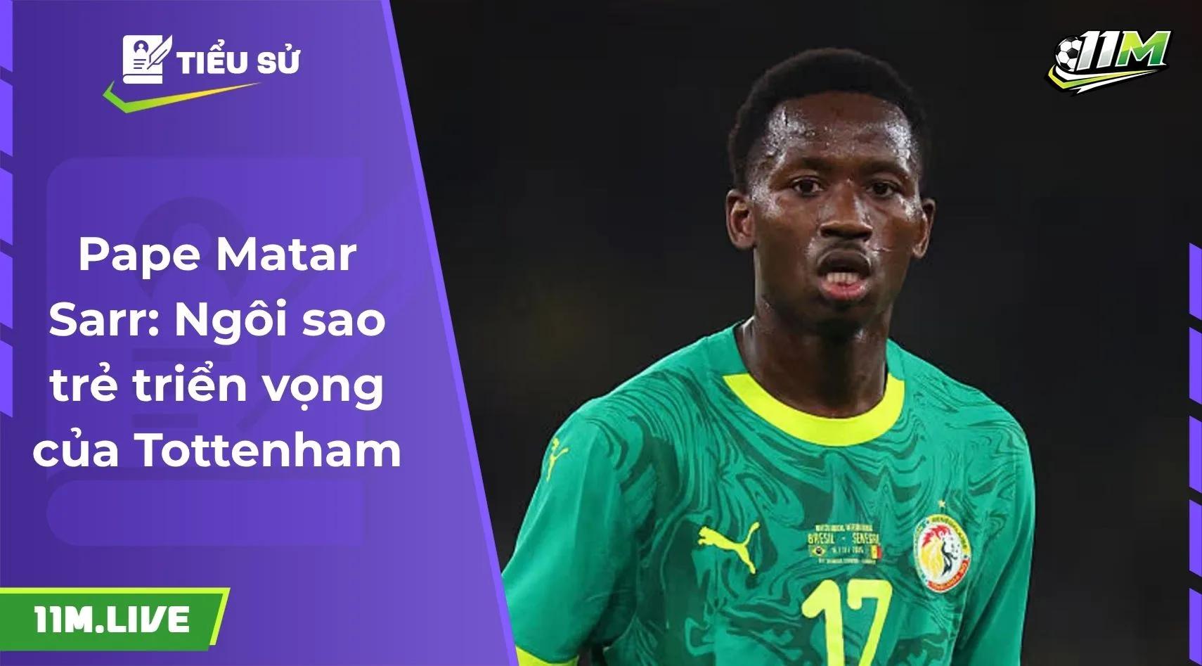 Pape Matar Sarr: Ngôi sao trẻ triển vọng của Tottenham