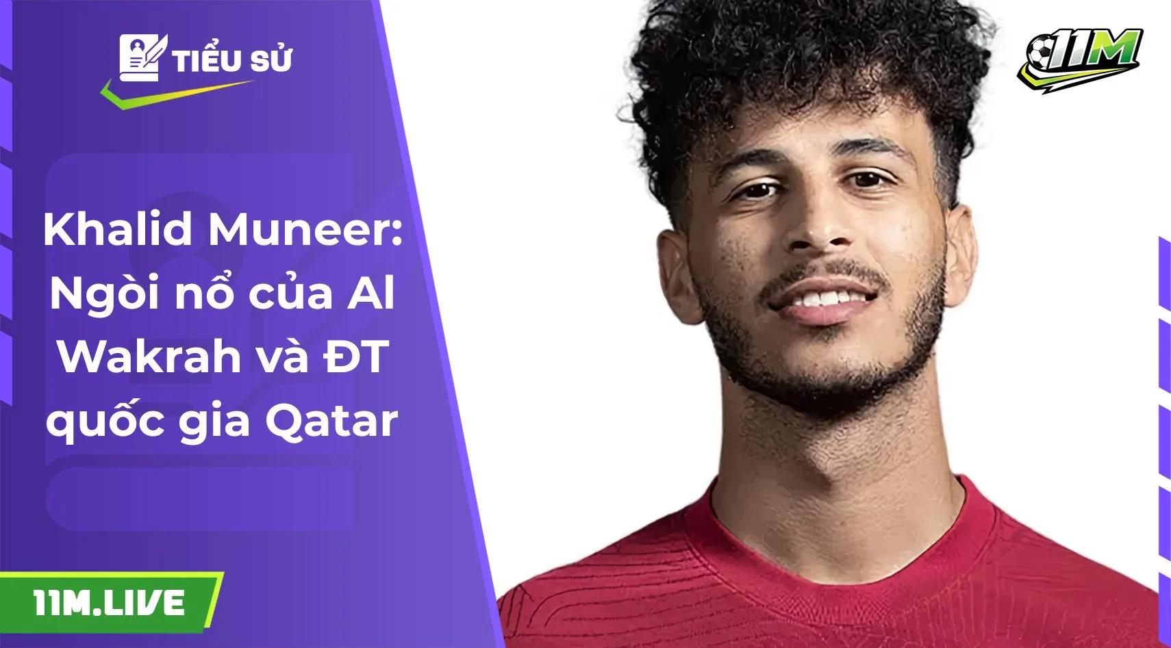 Khalid Muneer: Ngòi nổ của Al Wakrah và ĐT quốc gia Qatar