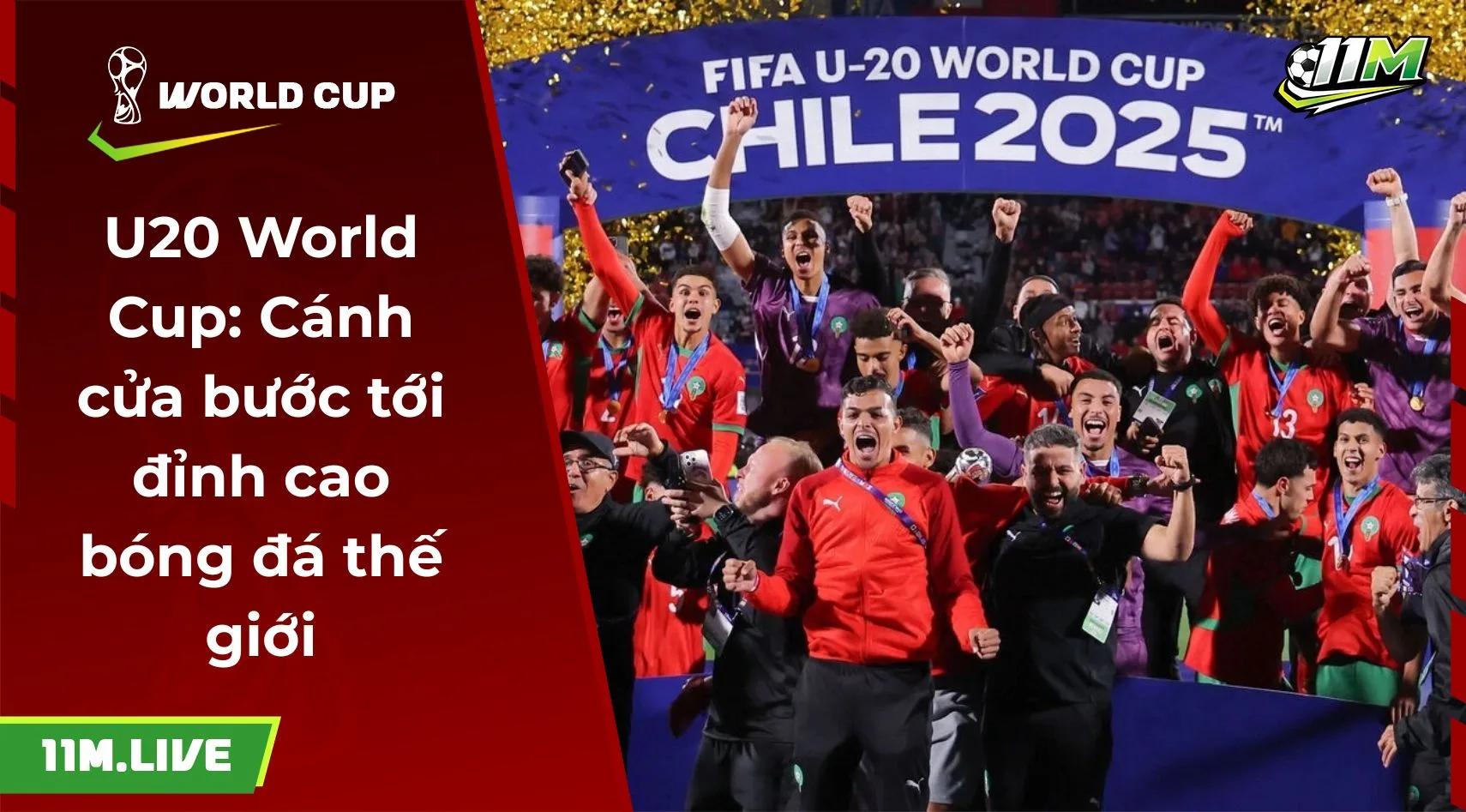 U20 World Cup: Cánh cửa bước tới đỉnh cao bóng đá thế giới