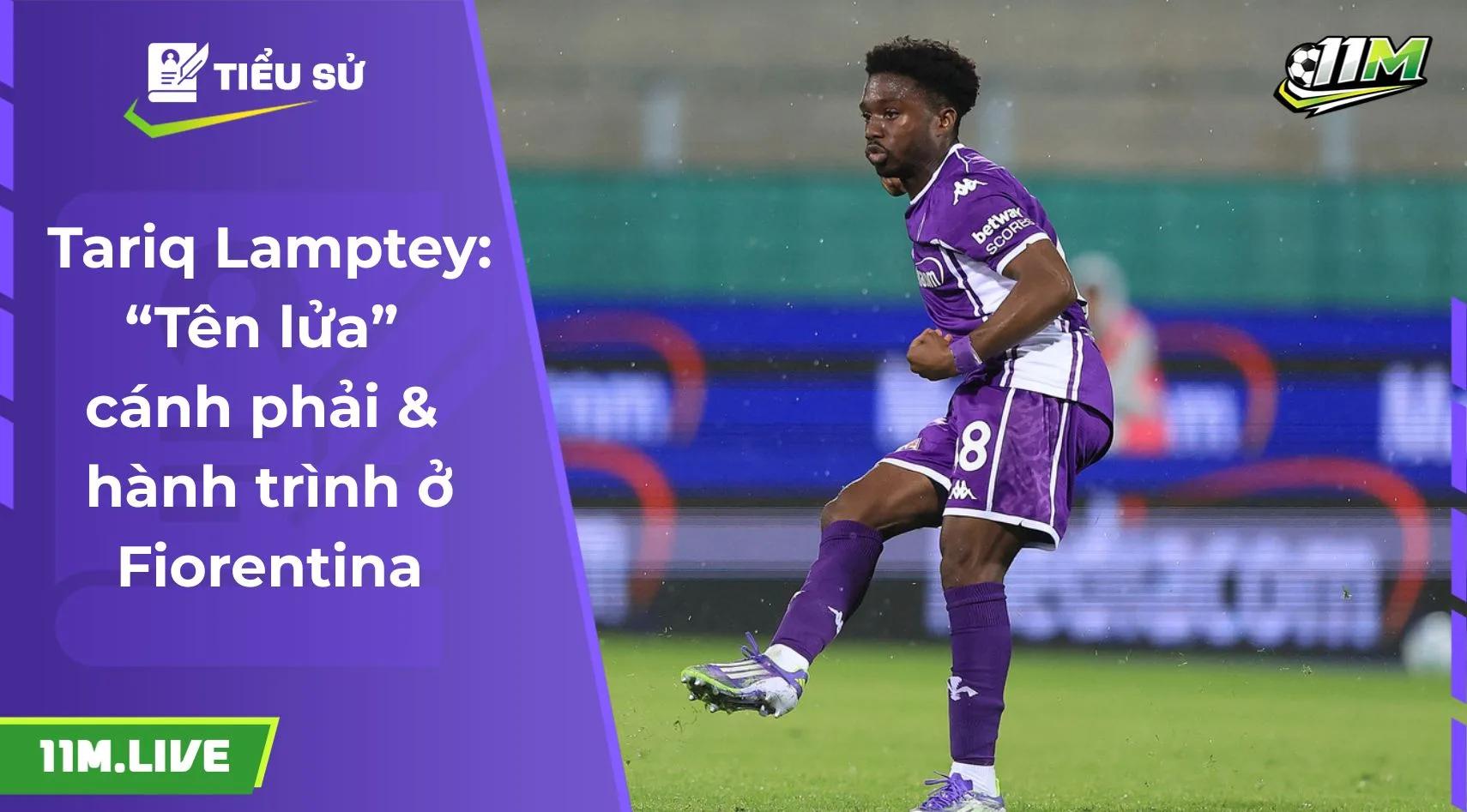 Tariq Lamptey: “Tên lửa” cánh phải & hành trình ở Fiorentina