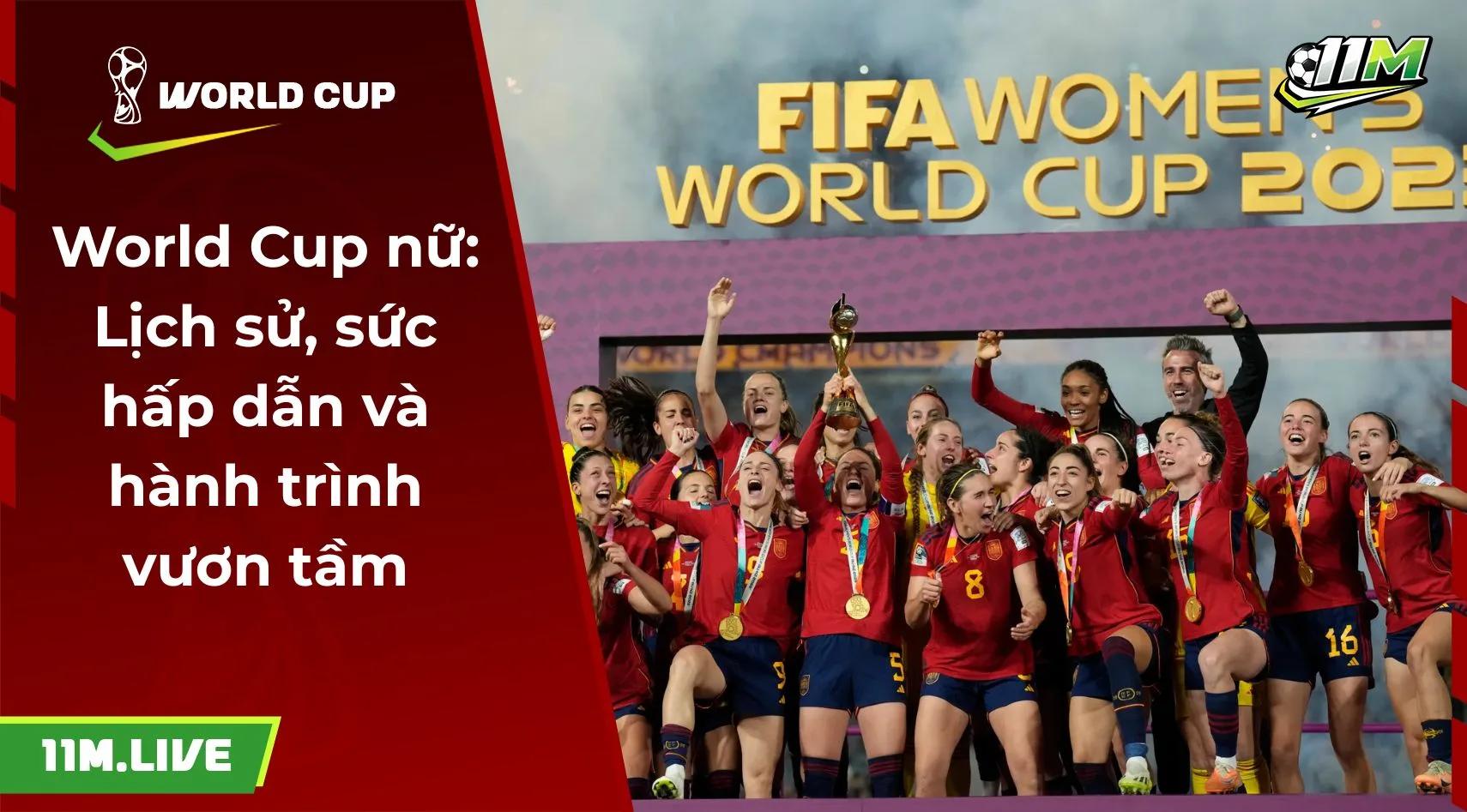 World Cup nữ: Lịch sử, sức hấp dẫn và hành trình vươn tầm