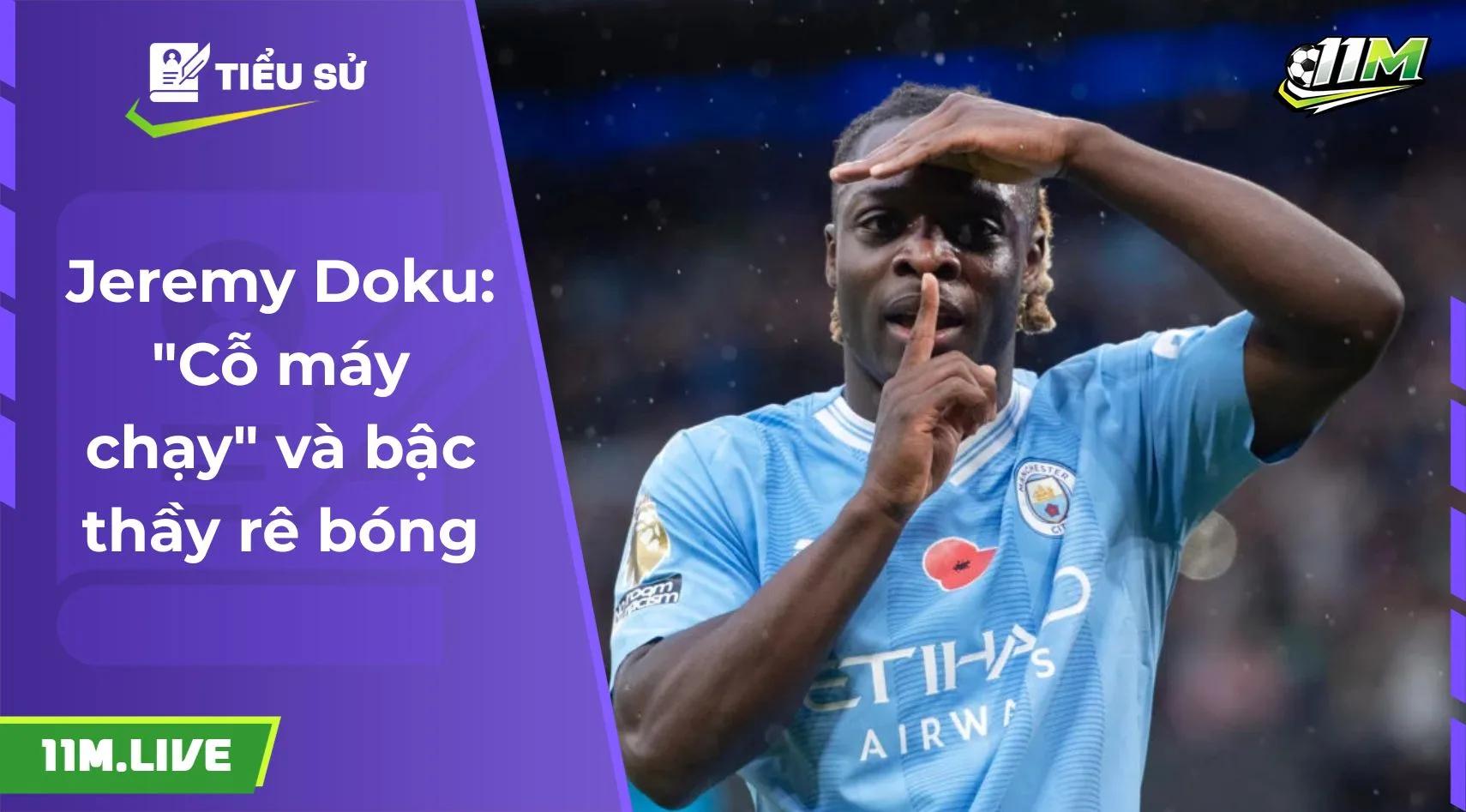 Jeremy Doku: "Cỗ máy chạy" và bậc thầy rê bóng