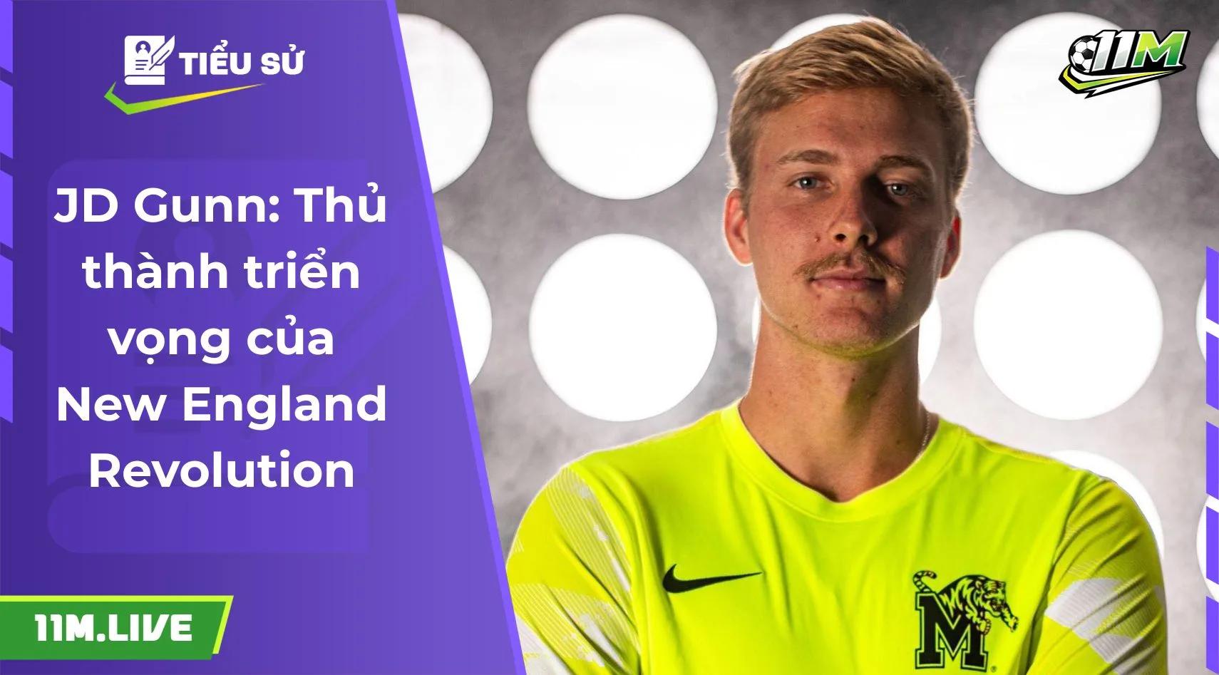 JD Gunn: Thủ thành triển vọng của New England Revolution