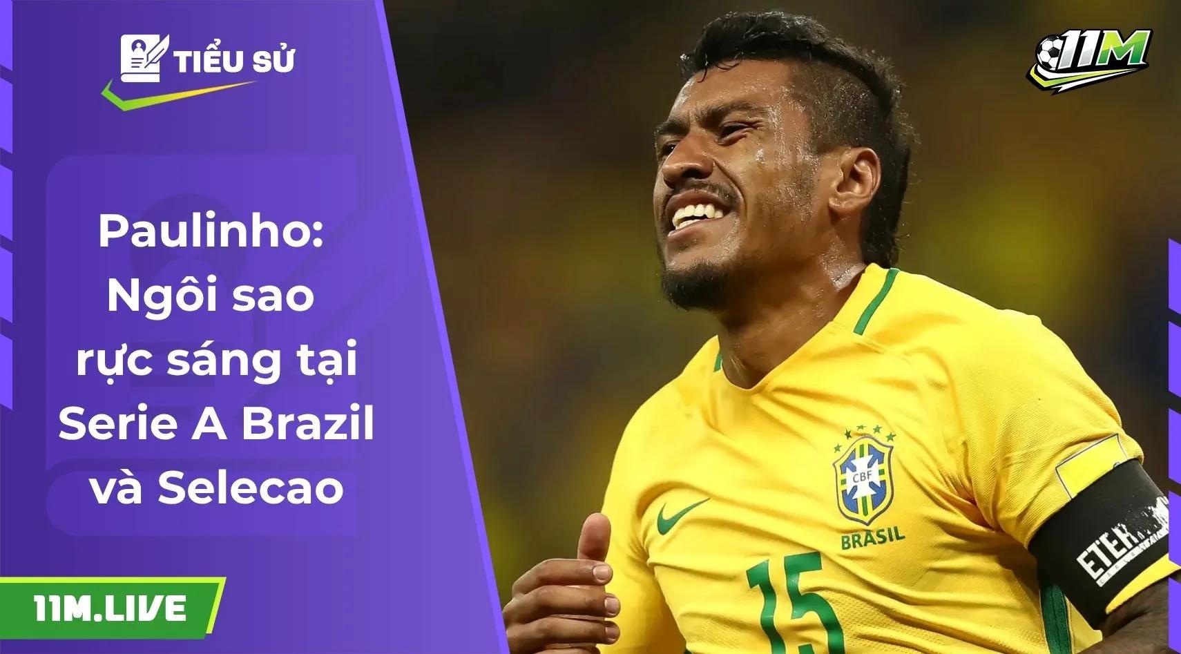 Paulinho: Ngôi sao rực sáng tại Serie A Brazil và Selecao