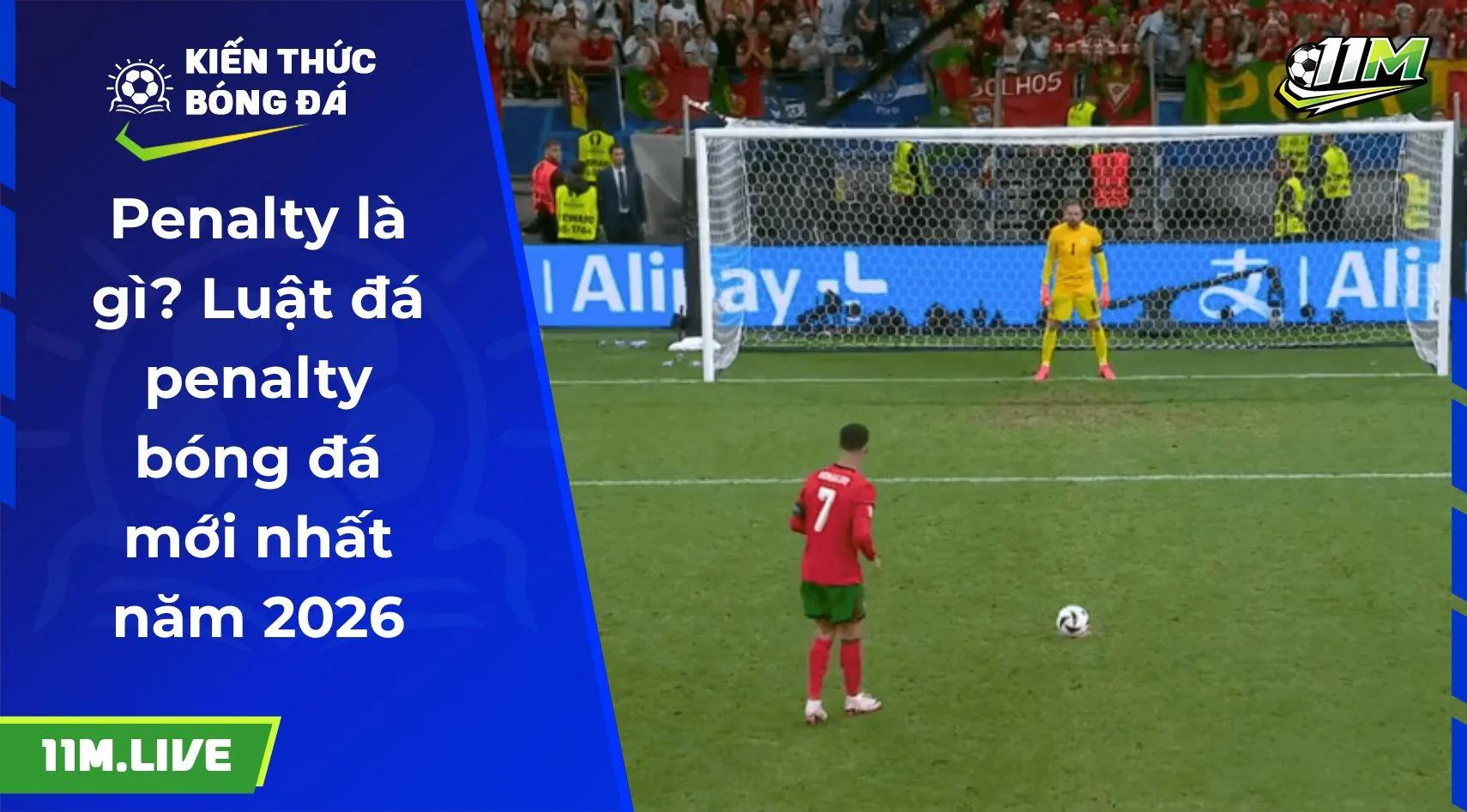 Penalty là gì? Luật đá penalty bóng đá mới nhất năm 2026