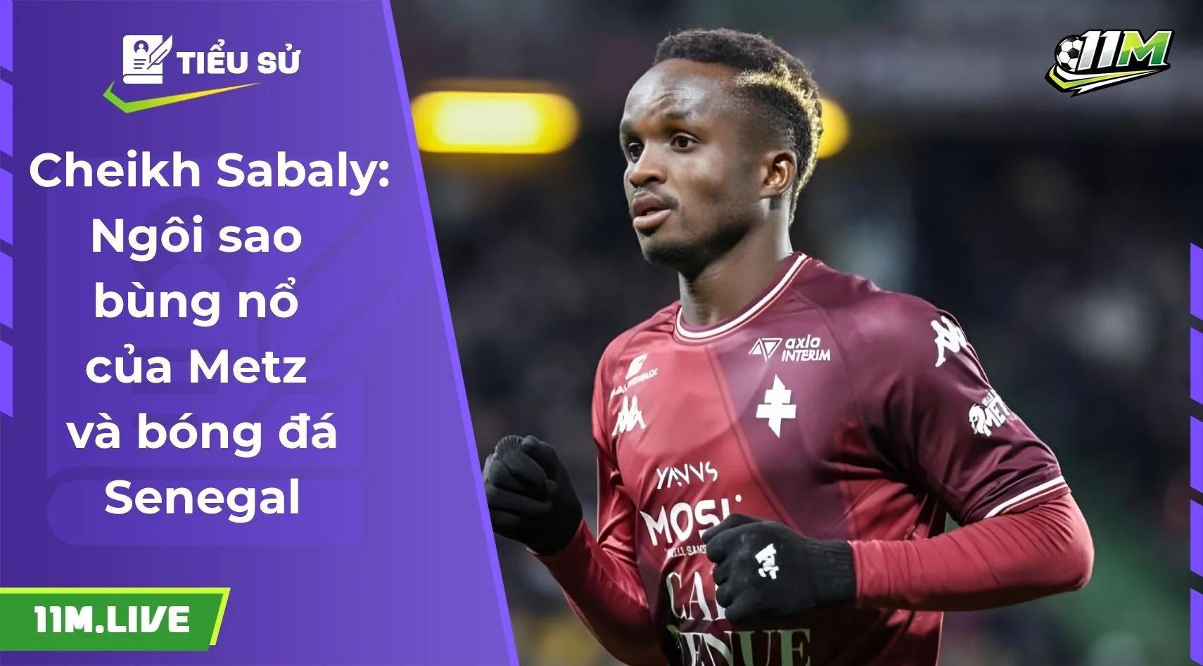 Cheikh Sabaly: Ngôi sao bùng nổ của Metz và bóng đá Senegal