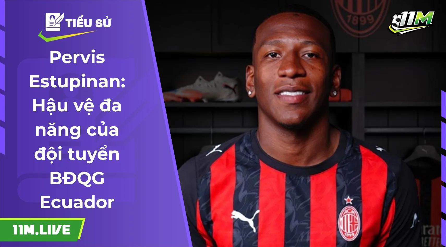 Pervis Estupinan: Hậu vệ đa năng của đội tuyển BĐQG Ecuador
