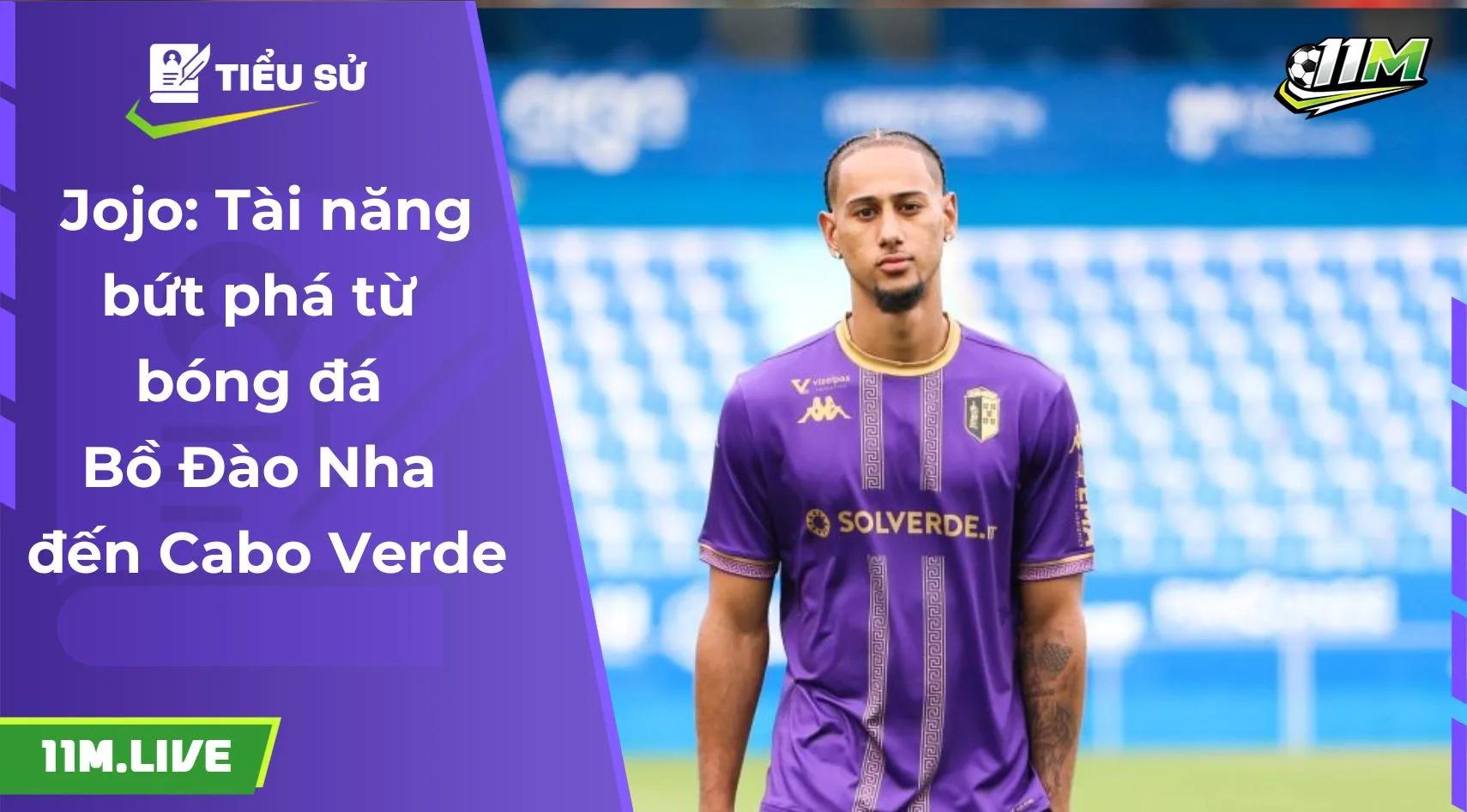 Jojo: Tài năng bứt phá từ bóng đá Bồ Đào Nha đến Cabo Verde