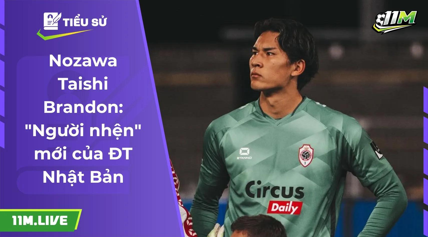 Nozawa Taishi Brandon: "Người nhện" mới của ĐT Nhật Bả