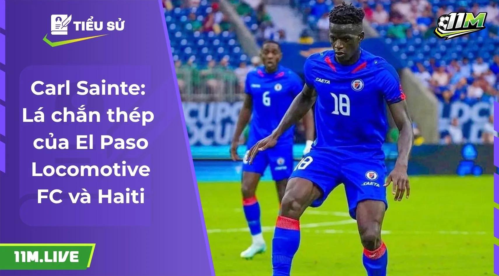 Carl Sainte: Lá chắn thép của El Paso Locomotive FC và Haiti