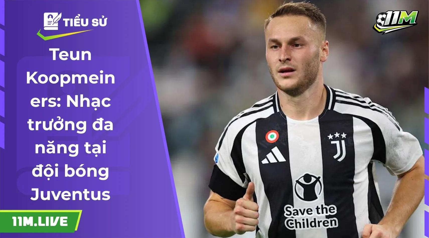 Teun Koopmeiners: Nhạc trưởng đa năng tại đội bóng Juventus