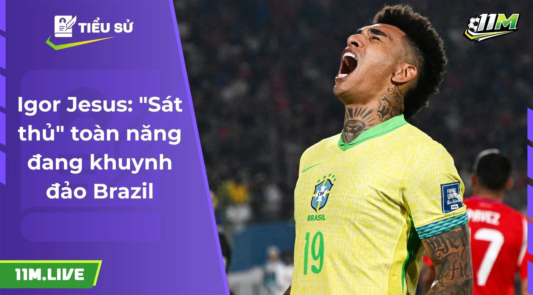 Igor Jesus: "Sát thủ" toàn năng đang khuynh đảo Brazil