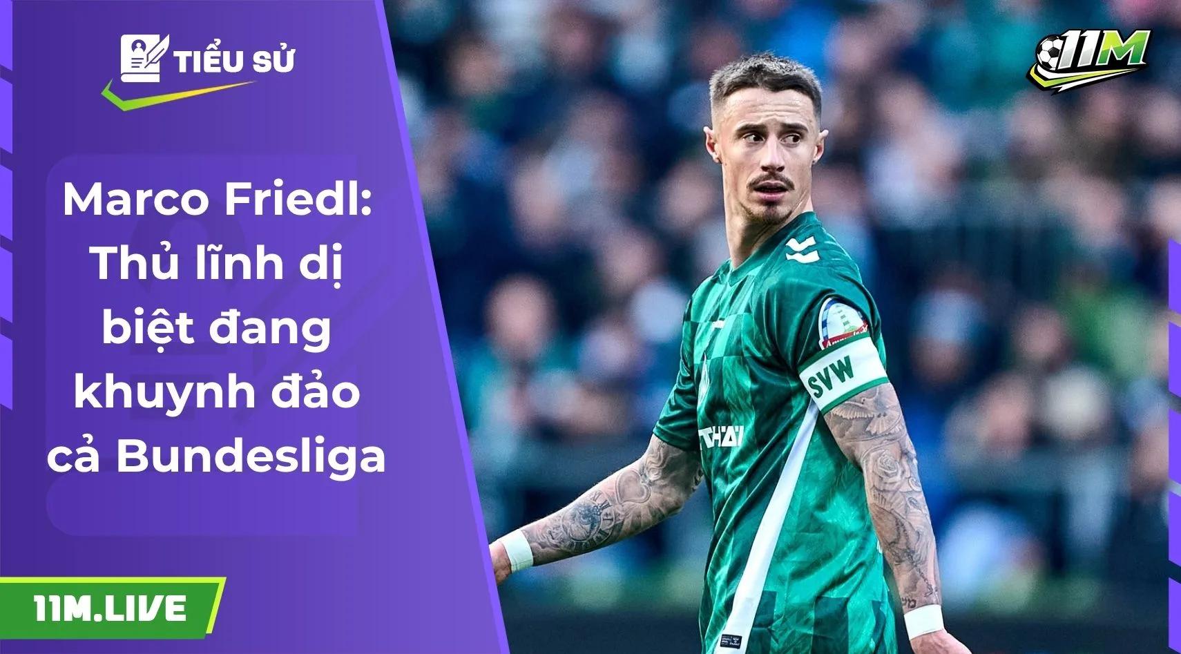 Marco Friedl: Thủ lĩnh dị biệt đang khuynh đảo cả Bundesliga